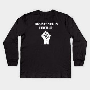 Resistance is fertile Kids Long Sleeve T-Shirt